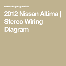 Electrical wiring layouts are made up of two things: 2012 Nissan Altima Stereo Wiring Diagram Nissan Altima Altima Nissan