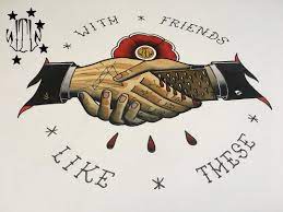 Be Careful Whose Hands You Shake And Who Says They Are Your Friends With Friends Like These Wh Art With Meaning Hand Tattoos Traditional Sailor Jerry Tattoos