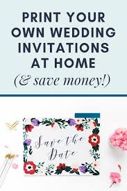 Print Your Own Wedding Invitations At Home An Easy Guide Wedding Invitation Cards Cheap Wedding Invitations Wedding Invitations Diy