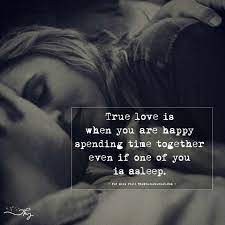 True Love Is When You Are Happy Spending Time Together Soulmate Love Quotes Signs Of True Love Sweet Romantic Quotes