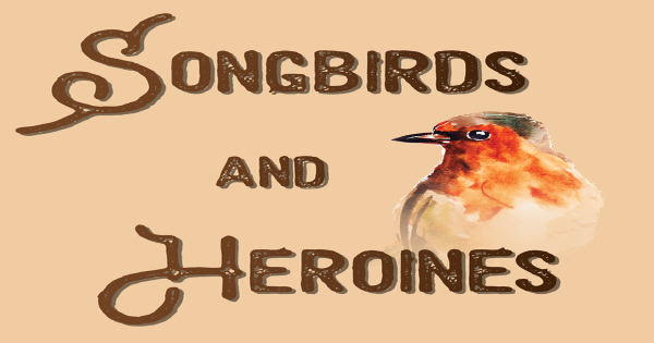 	Songbirds And Heroines
