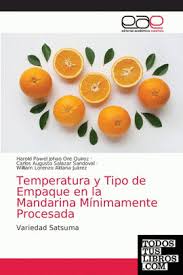 Temperatura Y Tipo De Empaque En La Mandarina Mínimamente Procesada de  Harold Pawel Johao Ore Quiroz/Carlos Augusto Salazar Sandoval/William  Lorenzo Aldana Juárez 978-620-3-03546-9