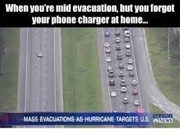 When You Re Mid Evacuation But Youforgot Your Phone Charger At Home Massevacuations As Hurricane Targets Us News Meme On Me Me