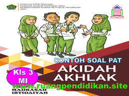 Dec 07, 2020 · soal pas akidah akhlak kelas 3 dan kunci jawaban semester 1 by soalbagus 07 dec, 2020 soal latihan pas/uas akhidah akhlak kelas 3 mi dan kunci jawaban semester 1/ ganjil kurikulum 2013 sesuai dengan kma terbaru no. Contoh Soal Pat Ukk Akidah Akhlak Kelas 3 Sd Mi Sesuai Kma 183 Ruang Pendidikan