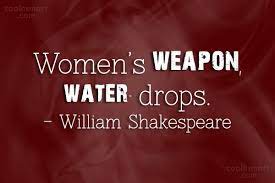 William Shakespeare Quote Women S Weapon Water Drops William Shakespeare Coolnsmart
