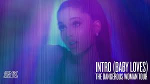 Ariana Grande Intro Baby Loves Live At The Dangerous Woman Tour North American Leg Youtube