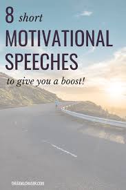 8 Short Motivational Speeches For A Quick Boost The Goal Chaser All the monologues are taken from reputable plays and are great for theatre auditions and for workshopping in class or on your own. 8 short motivational speeches for a