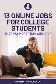 13 Online Jobs For College Students That Pay More Than 15 Hour In 2020 Online Jobs College Students Student