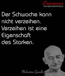 Der Schwache Kann Nicht Verzeihen Verzeihen Ist Eine Eigenschaft