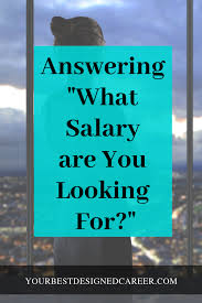 What Is Your Desired Salary Your Best Designed Career Job Interview Answers Job Interview Tips Job Advice