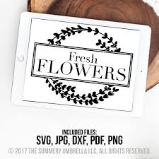Sign is hand painted the painted surface is coated with polyurethane to protect the design saw tooth hanger attached for hang. Fresh Flowers Svg Cut File Lz Cathcart