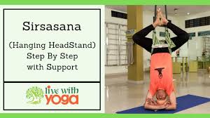 Sirsasana Headstand Step By Step With Support Therapeutic Benefits Of Sirsasana Youtube