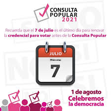 Llamado a la población a participar el 1 de agosto en la consulta popular de juicio a expresidentes. Si Tramitaste Tu Credencial Para Votar Al 07 De Julio Podras Participar En La Consulta Popular Central Electoral