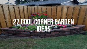 Talking about corner yard landscaping ideas, don't limit yourself to only grasses and flowers. 27 Cool Corner Garden Ideas Youtube