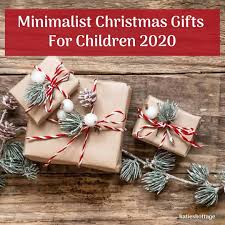 You know the children in your life best, but here are some ideas that will delight all types of kids with a range of interests. Minimalist Christmas Gifts For Kids 2020 Katieskottage