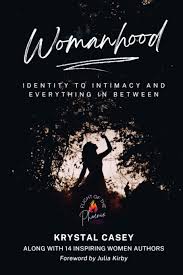 Womanhood: Identity to Intimacy and Everything in Between: Casey, Krystal,  Brandolini, Stephanie, Vale, Becky, Taylor, Stephanie, Williams, Jennifer,  Cunningham, Krysta, Liberty, Brandi, Sauer, Katie, Jefferson, Shannon,  Todd, Prudence: 9781960136527 ...
