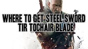 The Witcher 3 Where To Get Steel Sword Tir Tochair Blade Youtube The items must be taken to a blacksmith (in case of weapon crafting) or armorer (in case of armor crafting). the witcher 3 where to get steel sword tir tochair blade