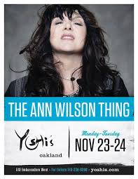 Ann Wilson Plans On Heating Up Yoshi S Oakland Nov 23 24 Will You Be There Going Beyond Her Main Gig As Lead Singer Of Heart Lead Singer Ann Wilson Singer