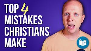 4 Top Mistakes Christians make (without even knowing)