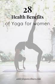 28 Health Benefits Of Yoga For Women Yoga Health Benefits Yoga Benefits Effective Workout Routines