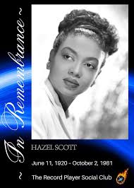 Hazel Scott** (June 11, 1920