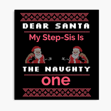 Dear Santa My Step Sister is the Naughty one Funny Christmas Sayings