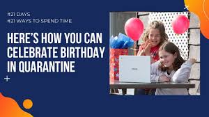 Birthday Surprise Ideas For Brother In Lockdown How To Celebrate Birthday During Lockdown 21days 21ways To Spend Time Youtube