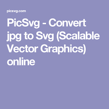 Picsvg Convert Jpg To Svg Scalable Vector Graphics Online Svg Converter Vector Graphics
