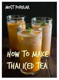 How To Make Thai Iced Tea Recipe Tea Recipes Healthy Iced Tea Thai Tea Recipes