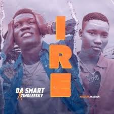 Music Dasmart Ft Zinoleesky Ire Goodness Naijaloaded
