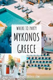 Patrick's day is different every year. Where To Party In Mykonos Best Beach Clubs In Mykonos Solarpoweredblonde