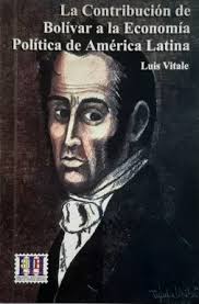 CONTRIBUCION DE BOLIVAR A LA ECONOMIA POLITICA DE AMERICA LATINA, LA.  VITALE, LUIS. Libro en papel. 9789589190630 Librería Profitécnicas