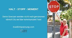 Halt - Stopp - Moment: Deine Grenzen werden nicht wahrgenommen obwohl Du  sie klar kommuniziert hast
