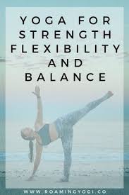 Yoga Practice For Strength Flexibility And Balance Roaming Yogi Yoga For Dummies Yoga For Balance Home Yoga Practice