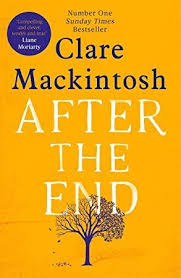 Download After The End The Most Moving Book You Ll Read In 2019 Moving Books Clare Mackintosh Books To Read
