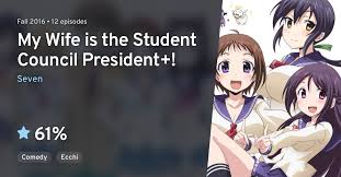 Okusama ga Seitokaichou!+! (My Wife is the Student Council President+!) ·  AniList