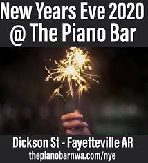 Got Plans For New Years Eve 2020 Ring In The New Year At The Piano Bar On Dickson St In Fayetteville Ar Sing Alon Fayetteville Arkansas New Year S Eve 2020
