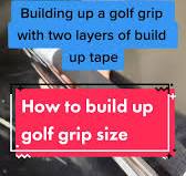 How to build up a golf grip with two layers of build up tape. . I use paper build up tape (brown tape) as my build up tape of choice. It is a thickness of 0.015 and it lighter than traditional build ...