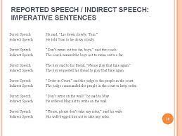 This type of speech is used very frequently during both spoken and written examples of english and it is an important part of the language which any english student will. Reported Speech Imperatives 1 Reported Speech Orders And