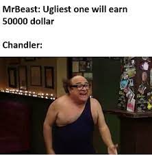 Chandler had a recurring theme in videos on the channel, which was the origin of the chandler never wins meme. Ugly Chandler Never Wins Know Your Meme