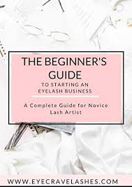 How to start an eyelash brand, business or website? Amazon Com The Beginner S Guide To Starting An Eyelash Extensions Business Business Eyelash Extensions Ebook Adamson Kay Kindle Store