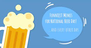 If you look around your city, one of the staples of any city is a good bar, a friendly pub or a busy club. Video Funniest Beer Memes For National Beer Day