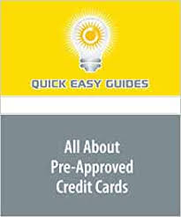 Find pre approved credit cards now at getsearchinfo.com! All About Pre Approved Credit Cards Easy Guides Quick 9781606204122 Amazon Com Books