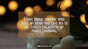 I Have Found Someone Who Stole My Heart And Gave His To Me Finally Engaged To My Prince Charming Hoopoequotes