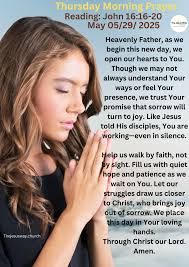 John 16:16-20 As we begin this day… Let's walk with hearts full of trust,  even when we don't have all the answers. Let's believe that God is working  behind the scenes, turning