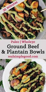 Ground Beef And Plantain Bowls Paleo Whole30 Recipe Paleo Ground Beef Paleo Recipes Ground Beef Recipes