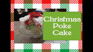 Poke cakes are both easy to make and easy to customize. Christmas Poke Cake Youtube