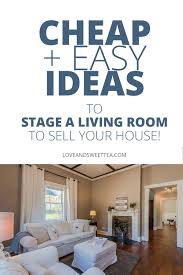 Cheap Easy Ideas To Stage A Living Room To Sell Your House Fast Sell Your House Fast Selling Your House Home Selling Tips