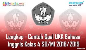Soal bahasa inggris kelas 4 sd uas semester 2 2013. Lengkap Contoh Soal Ukk Bahasa Inggris Kelas 4 Sd Mi 2019 2020 Bospedia