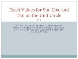 Ppt Exact Values For Sin Cos And Tan On The Unit Circle